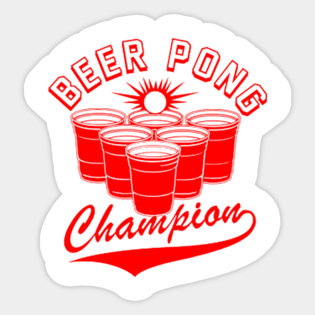 Beer Pong Champion Beer Pong Champion Sticker TeePublic